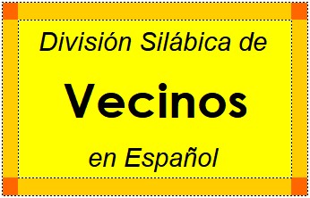 División Silábica de Vecinos en Español