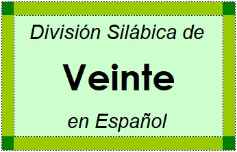 Divisão Silábica de Veinte em Espanhol