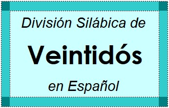 Divisão Silábica de Veintidós em Espanhol