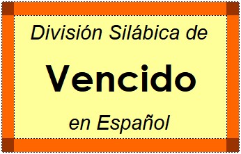 Divisão Silábica de Vencido em Espanhol