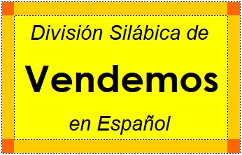 División Silábica de Vendemos en Español