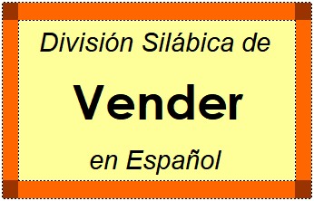 Divisão Silábica de Vender em Espanhol