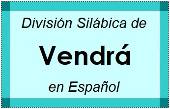 Divisão Silábica de Vendrá em Espanhol