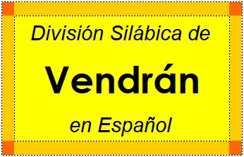 División Silábica de Vendrán en Español