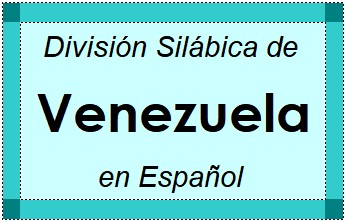 Divisão Silábica de Venezuela em Espanhol