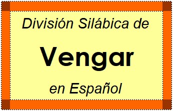 División Silábica de Vengar en Español
