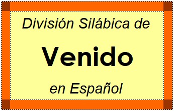 Divisão Silábica de Venido em Espanhol