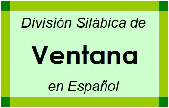 Divisão Silábica de Ventana em Espanhol