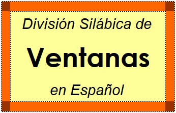 Divisão Silábica de Ventanas em Espanhol