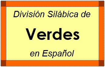 División Silábica de Verdes en Español