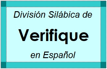 División Silábica de Verifique en Español