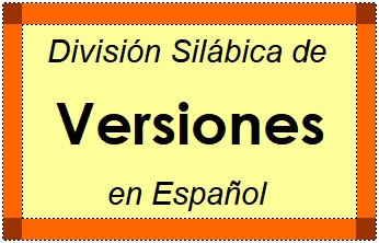 Divisão Silábica de Versiones em Espanhol