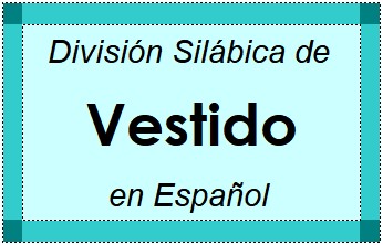División Silábica de Vestido en Español