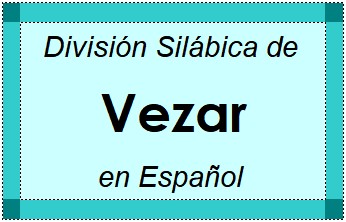 Divisão Silábica de Vezar em Espanhol
