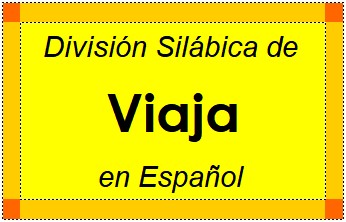 Divisão Silábica de Viaja em Espanhol