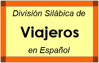 Divisão Silábica de Viajeros em Espanhol