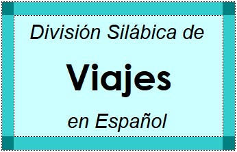 Divisão Silábica de Viajes em Espanhol