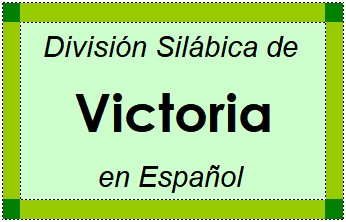 División Silábica de Victoria en Español