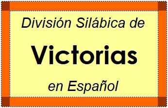 Divisão Silábica de Victorias em Espanhol