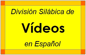 Divisão Silábica de Vídeos em Espanhol