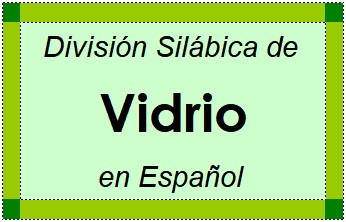 División Silábica de Vidrio en Español