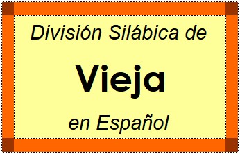 División Silábica de Vieja en Español