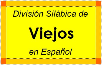 Divisão Silábica de Viejos em Espanhol