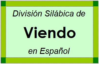 División Silábica de Viendo en Español