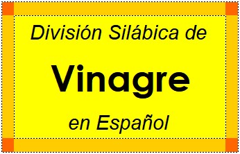 Divisão Silábica de Vinagre em Espanhol