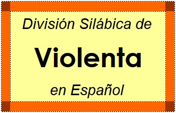 División Silábica de Violenta en Español