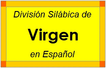 Divisão Silábica de Virgen em Espanhol