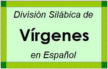 Divisão Silábica de Vírgenes em Espanhol