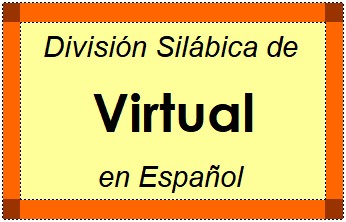 Divisão Silábica de Virtual em Espanhol