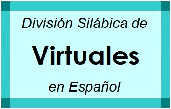 Divisão Silábica de Virtuales em Espanhol