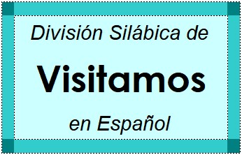 Divisão Silábica de Visitamos em Espanhol