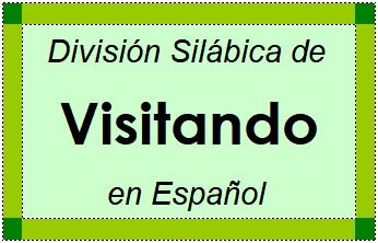 División Silábica de Visitando en Español
