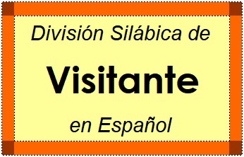 División Silábica de Visitante en Español