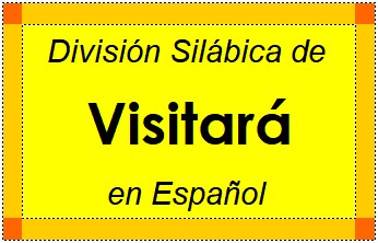 División Silábica de Visitará en Español