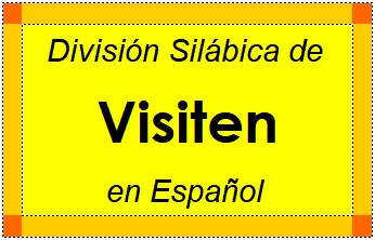 División Silábica de Visiten en Español