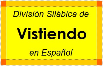 Divisão Silábica de Vistiendo em Espanhol