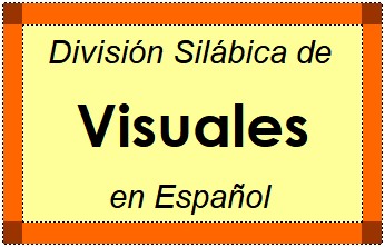 Divisão Silábica de Visuales em Espanhol