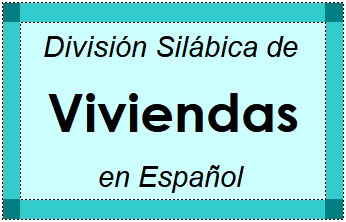 División Silábica de Viviendas en Español