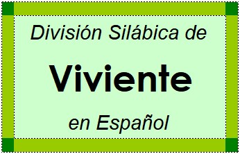 División Silábica de Viviente en Español
