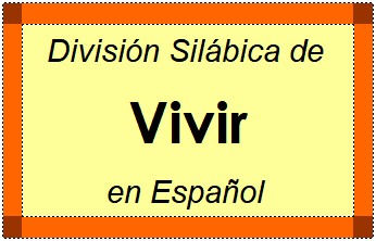Divisão Silábica de Vivir em Espanhol