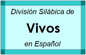 Divisão Silábica de Vivos em Espanhol