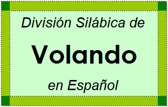 División Silábica de Volando en Español