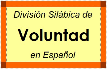 Divisão Silábica de Voluntad em Espanhol