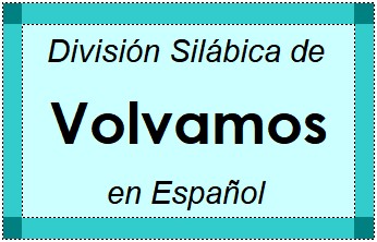 División Silábica de Volvamos en Español