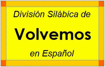 División Silábica de Volvemos en Español