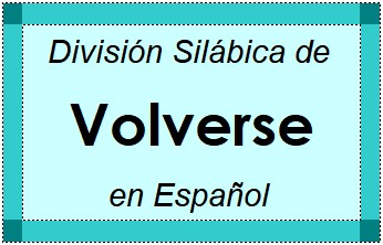 División Silábica de Volverse en Español